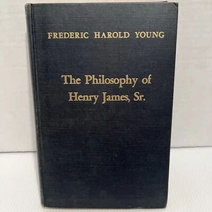 The Philosophy of Henry James, Sr. HC Frederick Harold Young 1951 Doctrine - Picture 1 of 10