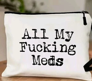 Funny humour joke rude adult All my Meds / Pills zipper bag. New - Picture 1 of 4