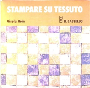 Stampare su tessuto. Gisela Hein . Il Castello 1978 . Prima edizione italiana. - Imagen 1 de 1