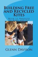 Building Free and Recycled Kites (Color): With 12 projects to make and fly by Gl