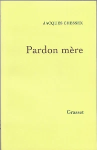 JACQUES CHESSEX. PARDON MÈRE Grasset 2008 - Bild 1 von 2