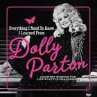 Everything I Need to Know I Learned from Dolly Parton: Country Wisdom for Life's