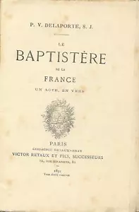 LE BAPTISTERE DE LA FRANCE + V. DELAPORTE + Reims, 532, un acte, en vers + 1892 - Picture 1 of 4