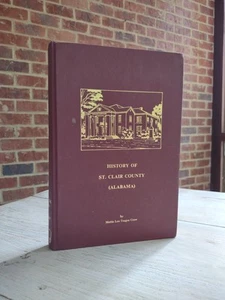RARE 1973 HISTORY of ST. CLAIR COUNTY Alabama BOOK Mattie Lou Teague Crow AL - Picture 1 of 12