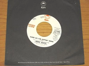PROMO 70s ROCK 45 RPM - JOHN HIATT - EPIC 11095 - "SURE AS I'M SITTING HERE" - Picture 1 of 2