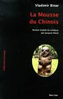 La Mousse Du Chinois | Binar Vladimir Macé Jacques | Neuf