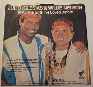 RARE 1984 JULIO IGLESIAS and WILLIE NELSON To All the Girls I’ve Loved 7" 45rpm - Picture 1 of 4