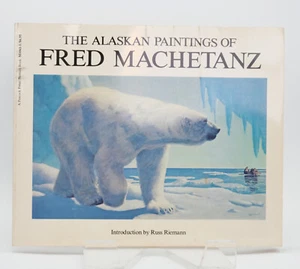 Artist Signed "The Alaskan Paintings of Fred Machetanz" 1977 First Edition Print - Foto 1 di 5