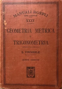SALVATORE PINCHERLE GEOMETRIA METRICA E TRIGONOMETRIA MANUALI ULRICO HOEPLI 1900 - Picture 1 of 6