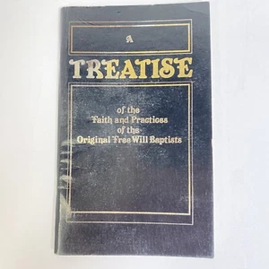 A Treatise Of The Faith And Practices Of The Original Free Will Baptists 1981 - Picture 1 of 9