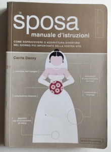 Libro Carrie Denny Sposa Manuale D'Istruzioni Kowalski Apogeo 2010 (L69) - Picture 1 of 7
