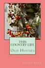This Country Life: Alte Häuser Taschenbuch Sammlerstück - wie neu