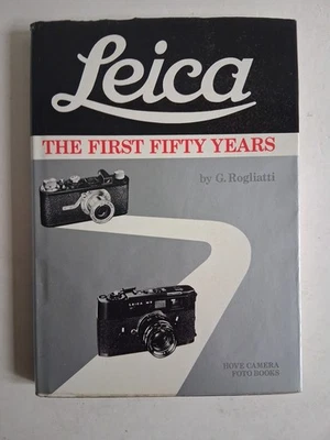 LEICA: THE FIRST FIFTY YEARS By Gianni Rogliatti - Hardcover First Edition VG - Image 1 of 4