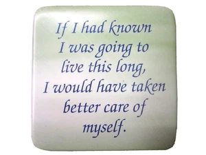 If I had known I was going to live this long, I would have …. fridge magnet - Picture 1 of 4