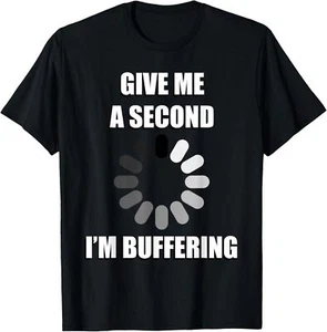 Give Me A Second I'm Buffering Funny Internet Men Women Tech T-Shirt Hoodie - Picture 1 of 12