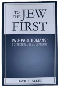 to The JEW FIRST Two-Part Romans= A Structural Game Changer by David L. Allen - Foto 1 di 3