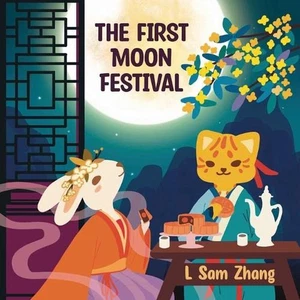 The First Moon Festival: Mid-Autumn Festival Legend by L. Sam Zhang Paperback Bo - Picture 1 of 1