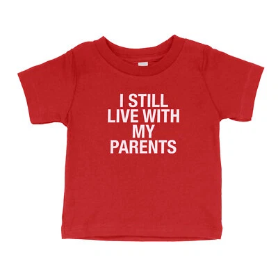 I Still Live With My Parents Toddler Kids Youth T-Shirt Funny Cute Novelty Tee — 第 1/3 张图片