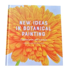 New Ideas in Botanical Painting: Composition and Colour Hardcover Book NEW - Foto 1 di 20