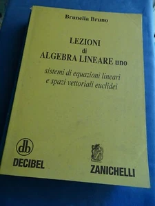 BRUNO-LEZIONI ALGEBRA LINEARE UNO-SISTEMI EQUAZIONI LINEARI-SPAZI VETTORALI.... - Picture 1 of 1