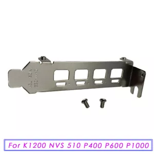 Low Profile Bracket for K1200 NVS 510 P400 P600 P1000 NVIDIA Quadro (with Screw) - Picture 1 of 4