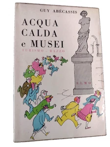 Guy Abecassis ACQUA CALDA E MUSEI / DEDICA AUTOGRAFA + LETTERA/1°ediz.Elmo 1961 - Foto 1 di 3
