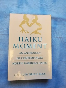Haiku Moment: An Anthology of Contemporary North American Haiku Bruce Ross - Imagen 1 de 3