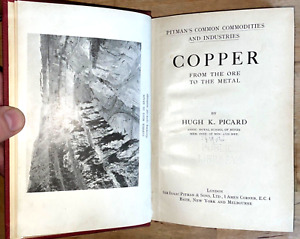 Copper: From The Ore to The Metal. Picard. Pitman Common Commodities 1916 Mining