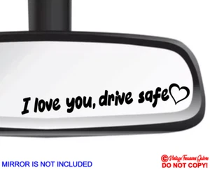 I LOVE YOU DRIVE SAFE HEART Vinyl Decal Sticker Car Truck Van Rear-View Mirror - Picture 1 of 6