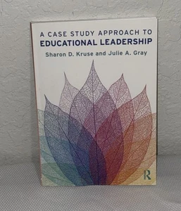 Case Study Approach to Educational Leadership Sharon D. Kruse Julie A. Gray - Picture 1 of 4