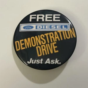 Vtg Free Ford Diesel Demonstration Drive Just ask Dealer Car Pin Pinback Button - Picture 1 of 2