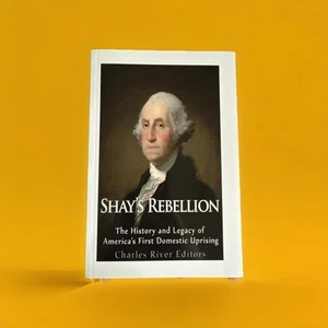 Shays' Rebellion: The History And Legacy Of America's First Domestic Uprising - Picture 1 of 3