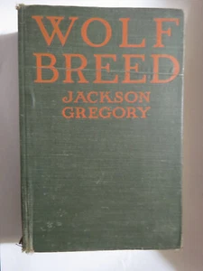 WOLF BREED by Jackson Gregory 1916 Rare Western Book - Imagen 1 de 10