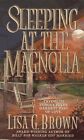 Sleeping At The Magnolia By Lisa G. Brown *Excellent Condition*