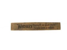 Whiskey Because No Good Story Began With a Salad - Whiskey Barrel Stave Sign