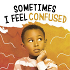 Jaclyn Jaycox Sometimes I Feel Confused (Paperback) Name Your Emotions