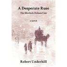 A Desperate Ruse - Paperback New Underhill, Robe 01/05/2014