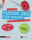 Fusion 360 fr Maker ~ Lydia Sloan Cline ~  9783864908668