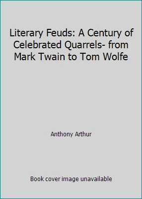 Literary Feuds: A Century of Celebrated Quarrels- from Mark Twain to Tom Wolfe - Image 1 of 1