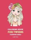 Coloring Book for Tweens: Fashion Girls: Fashion Coloring Book, Fashion S - GOOD