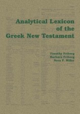 Analytical Lexicon of the Greek New Testament by Timothy Friberg (2005,...