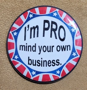 "Im Pro Mind Your Own Business." Button/pin - Picture 1 of 3