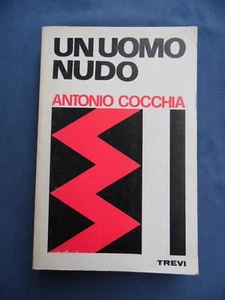ANTONIO COCCHIA-UN UOMO NUDO-TREVI EDITORE-1972 - Picture 1 of 1