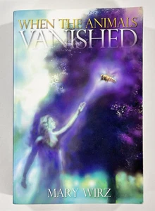 When the Animals Vanished by Mary Wirz 2013 Trade Paperback - Picture 1 of 9