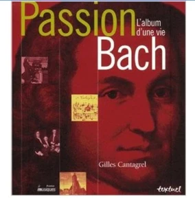 Passion Bach L 'Album d'une vie Französisch Erscheinungsjahr Sept 2000 Textuel - Bild 1 von 4