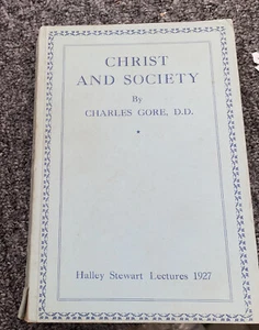 Christ and Society Charles Gore Halley Stewart Lectures 1927 Book! - Picture 1 of 1