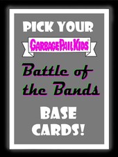 Garbage Pail Kids 2017 BATTLE OF THE BANDS Base Cards Choose/Pick 1 GPK Set