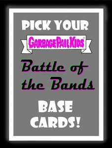 Garbage Pail Kids 2017 BATTLE OF THE BANDS Base Cards Choose/Pick 1 GPK Set