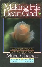 MAKING HIS HEART GLAD (HEART FOR GOD SERIES) By Marie Chapian - Hardcover *NEW*