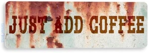 TIN SIGN Just Add Coffee Shop Kitchen Cottage Beach Farm Rustic Metal B832 - Picture 1 of 3